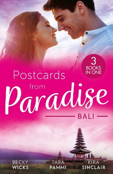 Postcards From Paradise: Bali: Enticed by Her Island Billionaire / The Man to Be Reckoned With / The Sinner's Secret by Becky Wicks 9780263319354