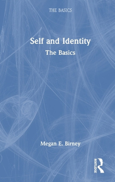 Self and Identity: The Basics by Megan E. Birney 9780367223649