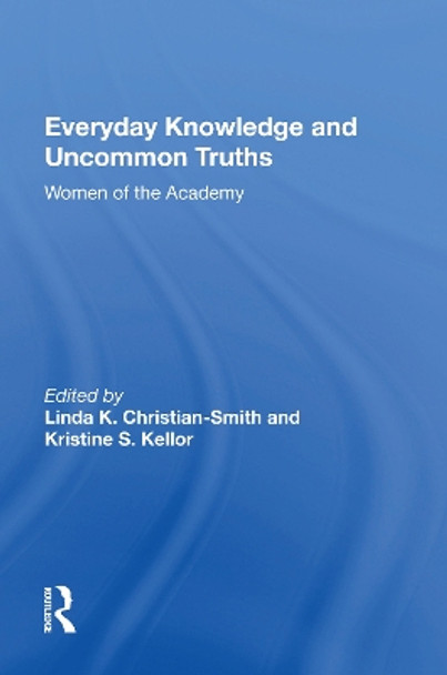 Everyday Knowledge And Uncommon Truths: Women Of The Academy by Linda Christian-smith 9780367160340