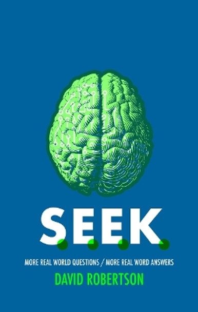 S.E.E.K.: More Real World Questions / More Real Word Answers by David Robertson 9781527107052