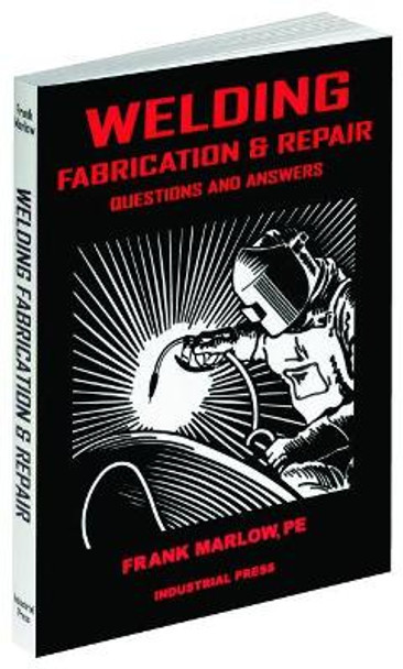 Welding Fabrication and Repair: Questions & Answers Frank Marlow 9780831131555