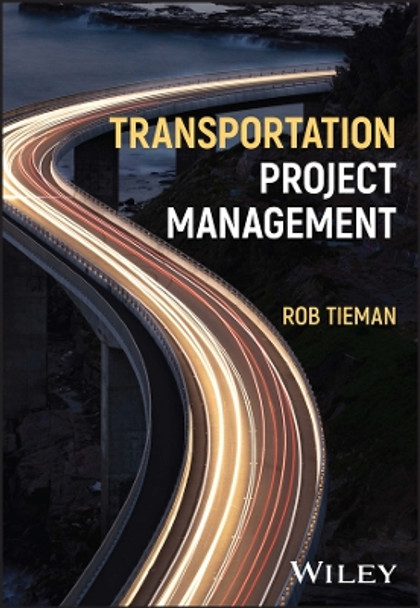 Transportation Project Management by Rob Tieman 9781394185474