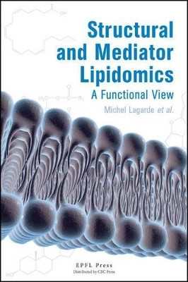 Structural and Mediator Lipidomics: A Functional View Michel Lagarde 9782940222926