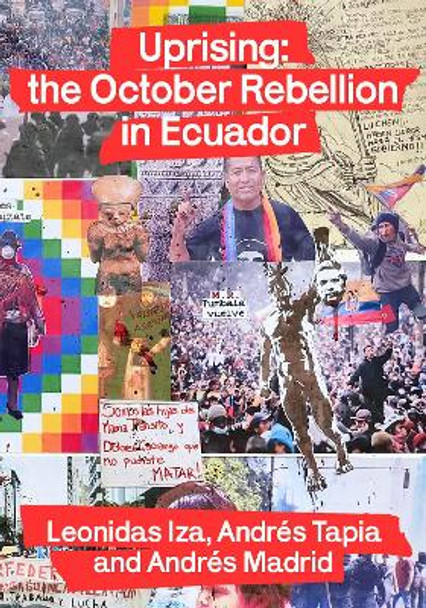 Uprising: the October Rebellion in Ecuador by Leonidas Iza 9780902869233