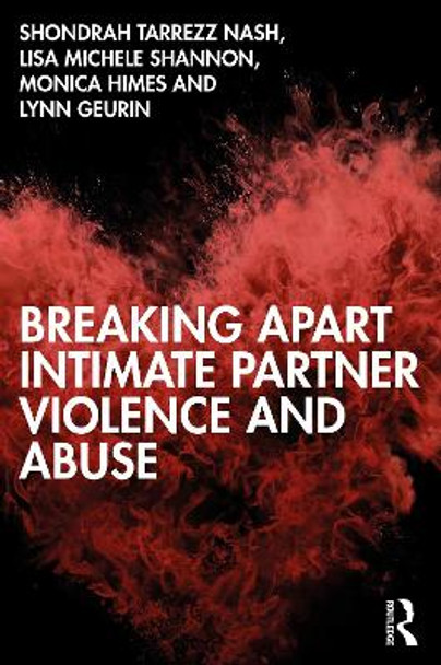 Breaking Apart Intimate Partner Violence and Abuse by Shondrah Tarrezz Nash 9781032010632