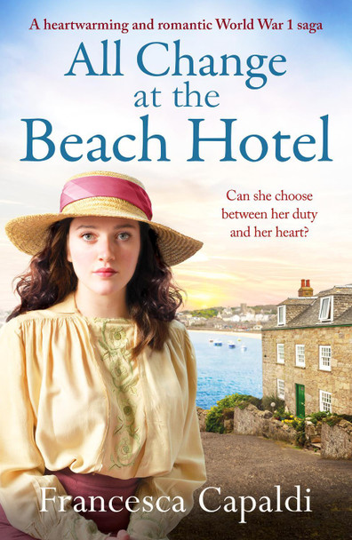 All Change at the Beach Hotel: A heartwarming and romantic World War One saga Francesca Capaldi 9781804361351