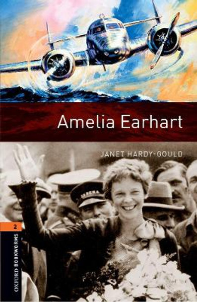 Oxford Bookworms Library: Level 2:: Amelia Earhart by Janet Hardy-Gould