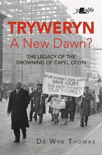 Tryweryn: A New Dawn? by Dr Wyn Thomas 9781912631483