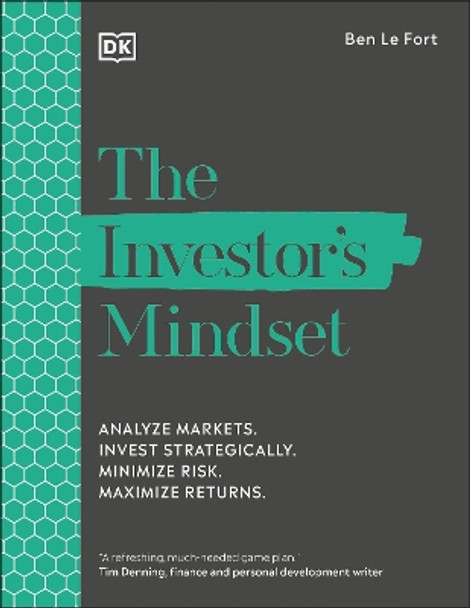 The Investor's Mindset: Analyze Markets. Invest Strategically. Minimize Risk. Maximize Returns. by Ben Le Fort 9780241578100