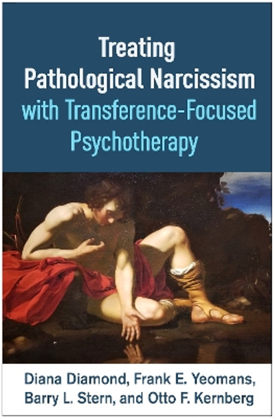 Treating Pathological Narcissism with Transference-Focused Psychotherapy by Diana Diamond 9781462552733