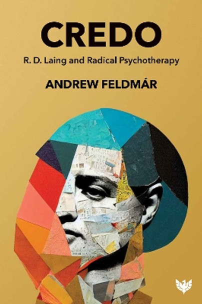 Credo: R. D. Laing and Radical Psychotherapy by Andrew Feldmár 9781800132443