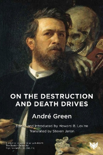 On the Destruction and Death Drives by André Green 9781912691647