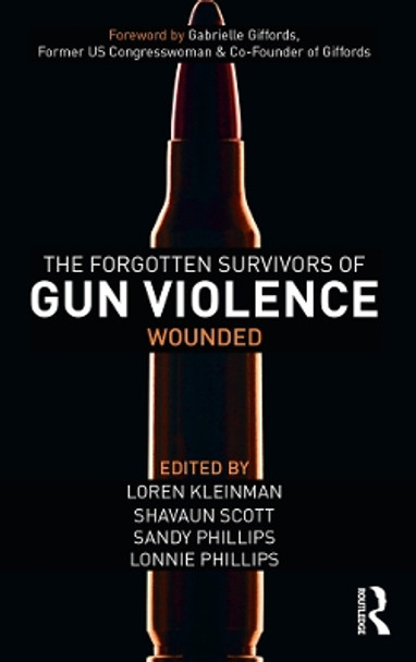 The Forgotten Survivors of Gun Violence: Wounded by Loren Kleinman 9781032436241