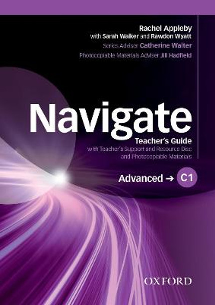 Navigate: C1 Advanced: Teacher's Guide with Teacher's Support and Resource Disc by Julie Moore