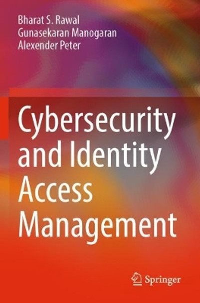 Cybersecurity and Identity Access Management by Bharat S. Rawal 9789811926600