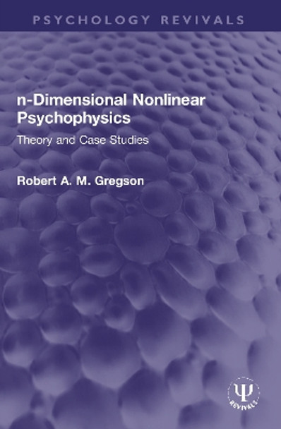 n-Dimensional Nonlinear Psychophysics: Theory and Case Studies by Robert A. M. Gregson 9780367764982