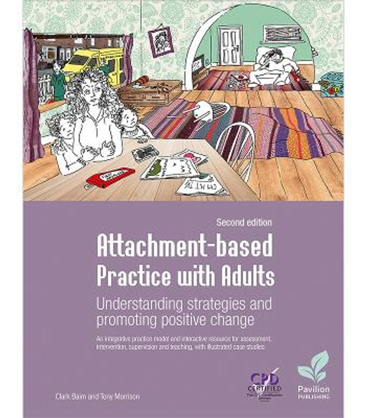 Attachment-based Practice with Adults: Understanding Strategies and Promoting Positive Change, 2nd edition Clark Baim 9781803882079