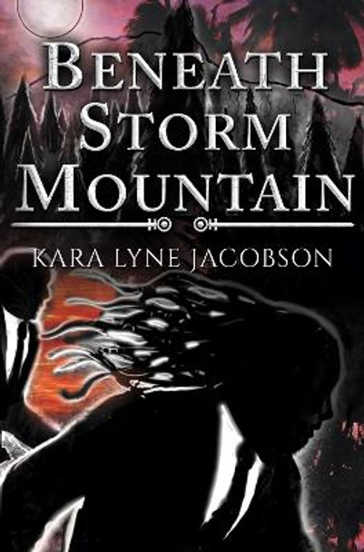 Beneath Storm Mountain by Kara Lyne Jacobson 9781800164512