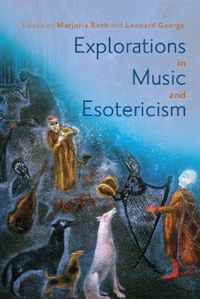 Explorations in Music and Esotericism by Professor Emeritus Leonard George 9781648250651