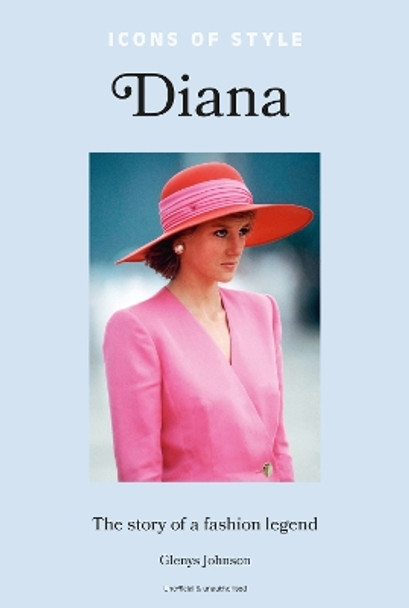 Icons of Style – Diana: The story of a fashion icon by Glenys Johnson 9781802796162