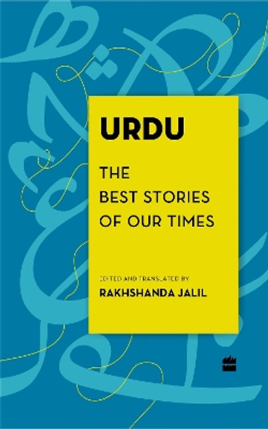 Urdu: The Best Stories of Our Times by Rakhshanda Jalil 9789356993822