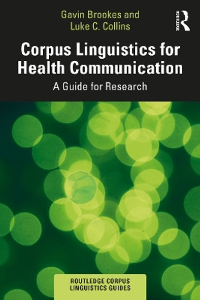 Corpus Linguistics for Health Communication: A Guide for Research by Gavin Brookes 9780367568436