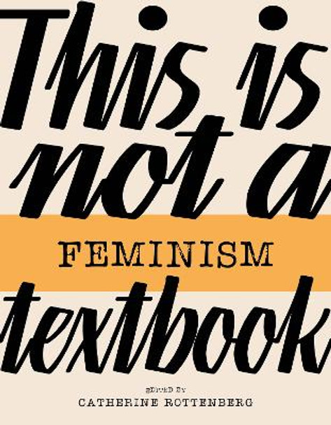 This Is Not a Feminism Textbook by Catherine Rottenberg 9781913380878