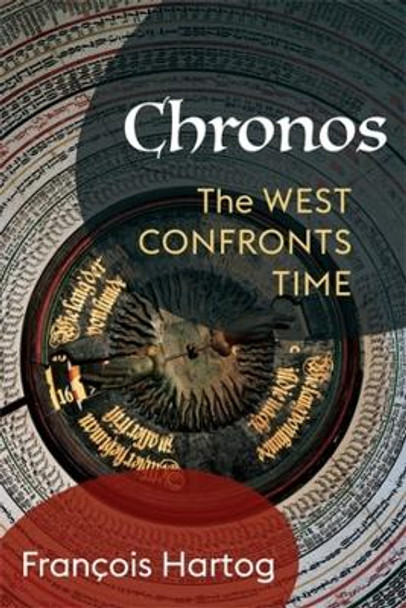 Chronos: The West Confronts Time by François Hartog 9780231203135