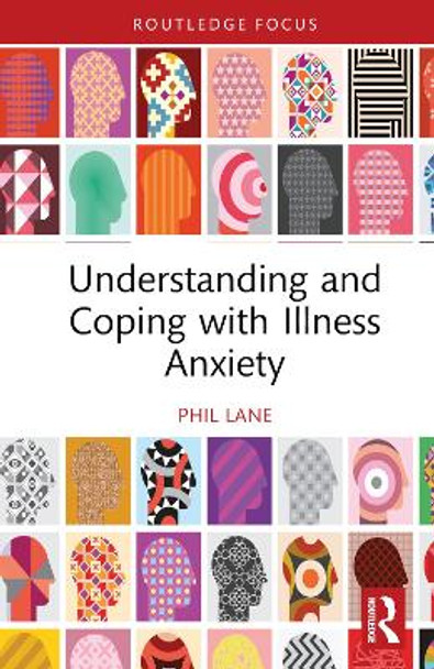 Understanding and Coping with Illness Anxiety by Phil Lane 9781032637914