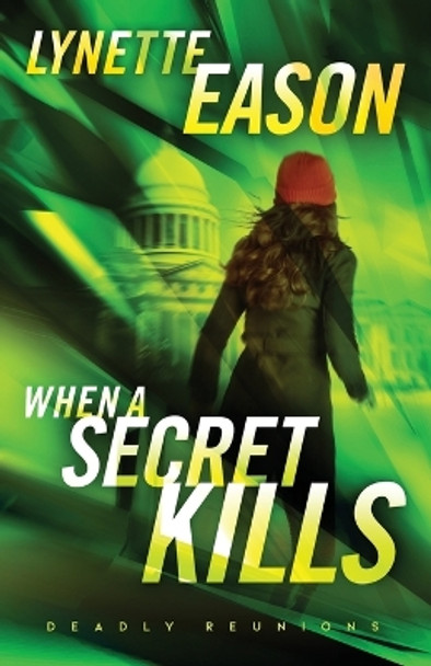 When a Secret Kills – A Novel by Lynette Eason 9780800745202