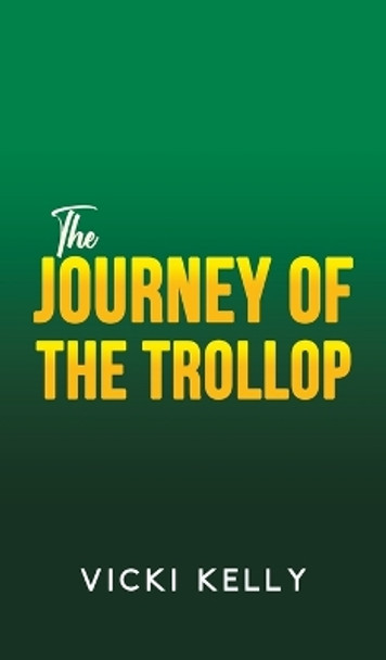 The Journey of the Trollop by Vicki Kelly 9781035834556