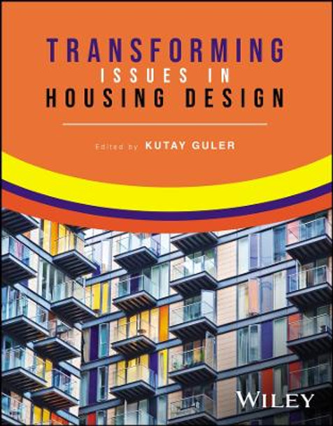 Transforming Issues in Housing Design by Kutay Guler 9781119857167