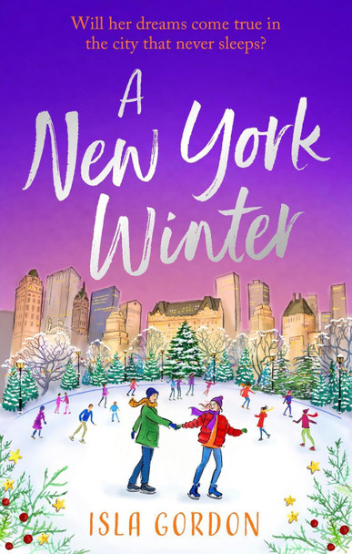 A New York Winter: escape to the city that never sleeps this Christmas with a heart-warming romance! by Isla Gordon 9781408728932