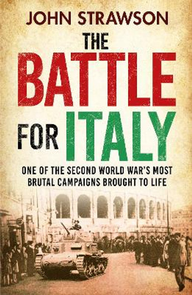 The Battle for Italy: One of the Second World War's Most Brutal Campaigns by John Strawson 9781804365861