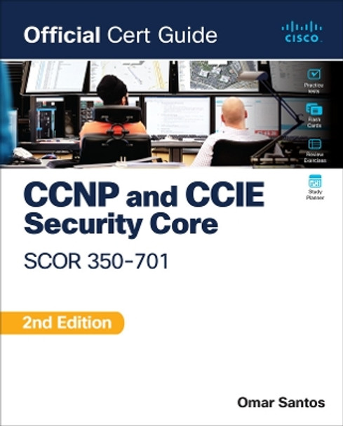CCNP and CCIE  Security Core SCOR 350-701 Official Cert Guide by Omar Santos 9780138221263
