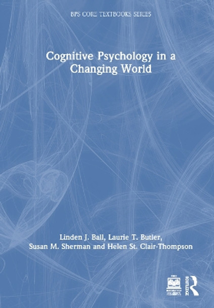 Cognitive Psychology in a Changing World by Linden J. Ball 9780367703561