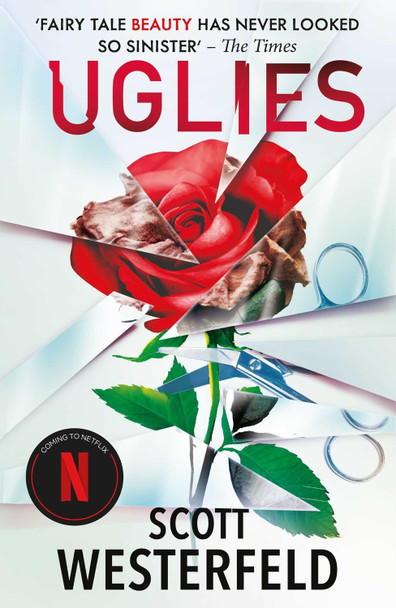 Uglies: The highly acclaimed series soon to be a major Netflix movie! by Scott Westerfeld