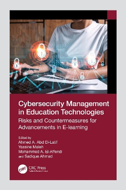 Cybersecurity Management in Education Technologies: Risks and Countermeasures for Advancements in E-learning by Ahmed A. Abd El-Latif 9781032438320