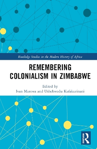 Remembering Colonialism in Zimbabwe by Ivan Marowa 9781032598635