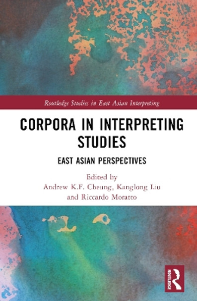 Corpora in Interpreting Studies: East Asian Perspectives by Andrew K.F. Cheung 9781032456270