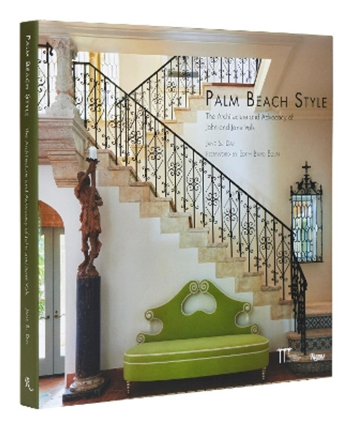 Palm Beach Style: Architecture and Advocacy of John and Jane Volk, The by Jane S. Day 9780847873234