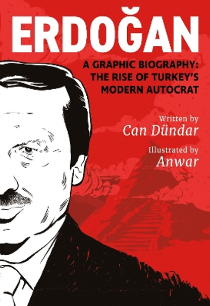 Erdo&#287;an: A Graphic Biography: The Rise of Turkey's Modern Autocrat by Can Dündar 9781551529219