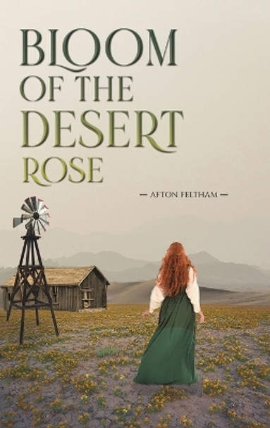 Bloom of the Desert Rose by Afton Feltham 9781638294412
