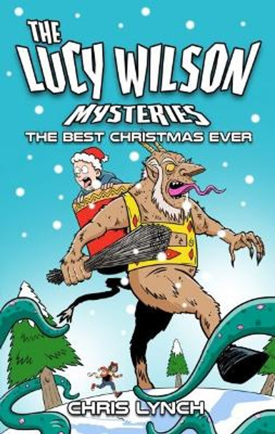 The Lucy Wilson Mysteries: The Best Christmas Ever by Chris Lynch 9781915439536
