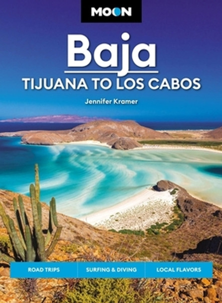 Moon Baja: Tijuana to Los Cabos: Road Trips, Surfing & Diving, Local Flavors by Jennifer Kramer 9781640499584