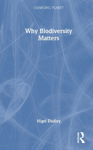 Why Biodiversity Matters by Nigel Dudley 9780367355913