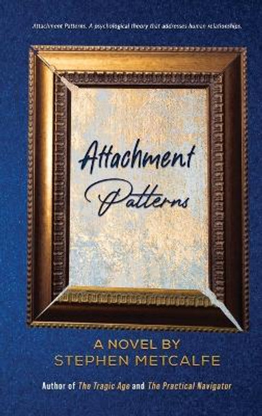 Attachment Patterns by Stephen Metcalfe 9798886931822