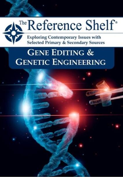 Reference Shelf: Gene Editing & Genetic Engineering by HW Wilson 9781637004982