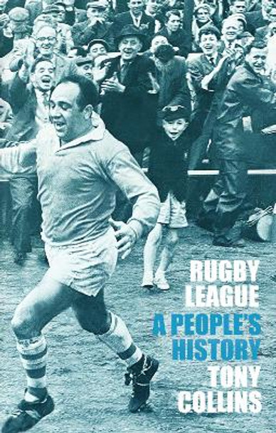 Rugby League: A People’s History by Tony Collins 9781999333973