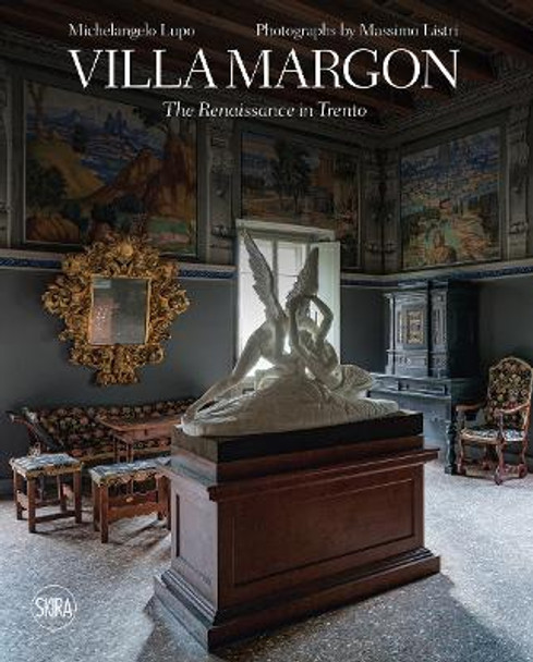 Villa Margon: The Renaissance in Trento by Michelangelo Lupo 9788857247793